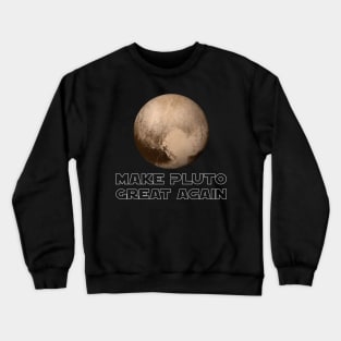 Make Pluto Great Again Crewneck Sweatshirt